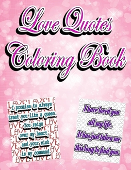 Love quotes Coloring Book: Love Phrases. 30 unique designs High-Quality. For Tweens, Teens and Adults