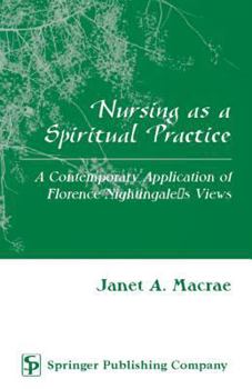 Nursing As a Spiritual Practice: Contemporary Applicaton of Florence Nightingale's Views