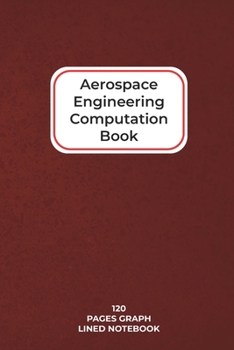Aerospace Engineering Computation Book: 6"x9" Graph Lined Notebook