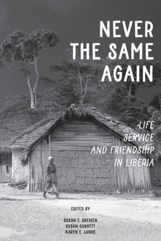 Paperback Never the Same Again: Life, Service, and Friendship in Liberia Book