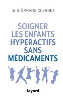Paperback Soigner les enfants hyperactifs sans médicaments [French] Book