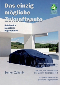 Paperback Das einzig mögliche Zukunftsauto: Katalysator planetarer Regeneration [German] Book