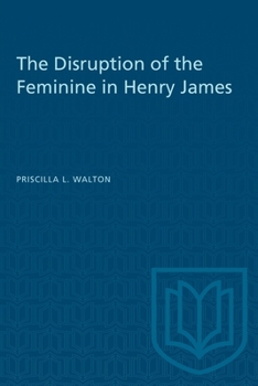 Paperback The Disruption of the Feminine in Henry James Book