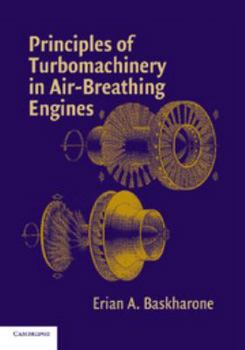 Principles of Turbomachinery in Air-Breathing Engines (Cambridge Aerospace Series) - Book #18 of the Cambridge Aerospace