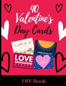 Paperback 40 DIY Valentine's Day Cards Book: Make a cute, flirty, or funny Valentine's Day Card with these easy DIY cardmaking colorful illustrations Book