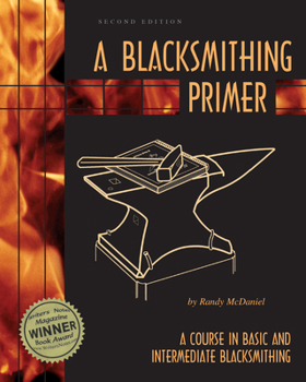 Paperback A Blacksmithing Primer: A Course in Basic and Intermediate Blacksmithing Book