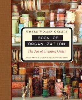 Hardcover Where Women Create: Book of Organization: The Art of Creating Order Book