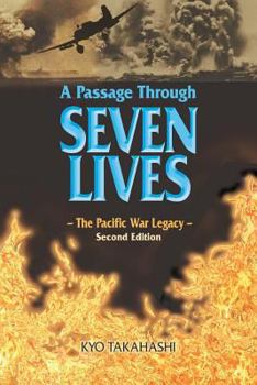 Paperback A Passage Through SEVEN LIVES: The Pacific War Legacy Book