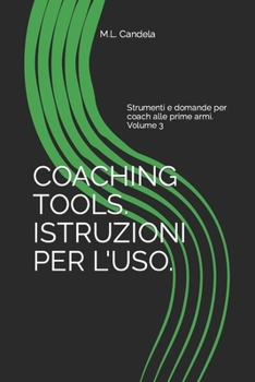 Paperback COACHING TOOLS. ISTRUZIONI PER L'USO. Vol.III: Strumenti e domande per coach alle prime armi. [Italian] Book