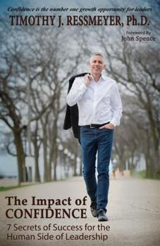 Paperback The Impact of Confidence: 7 Secrets of Success for the Human Side of Leadership Book