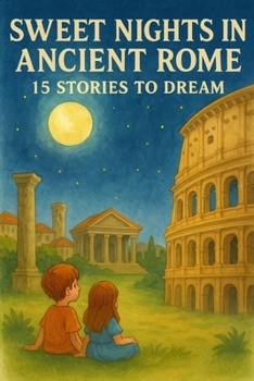 Paperback Sweet Nights in Ancient Rome: 15 Stories to Dream Book