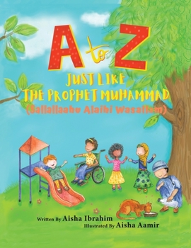 Paperback A to Z Just like The Prophet Muhammad: (Sallallaahu Alaihi Wasallam) Book