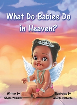 Hardcover What Do Babies Do in Heaven? Book