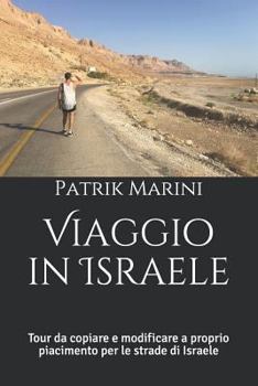 Paperback Viaggio in Israele: Tour da copiare e modificare a proprio piacimento per le strade di Israele [Italian] Book