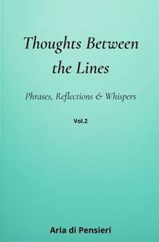 Thoughts Between the Lines: Phrases, Reflections & Whispers