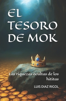 Paperback El Tesoro de Mok: Las riquezas ocultas de los hititas [Spanish] Book