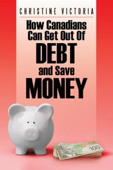 Paperback How Canadians Can Get Out of Debt and Save Money Book