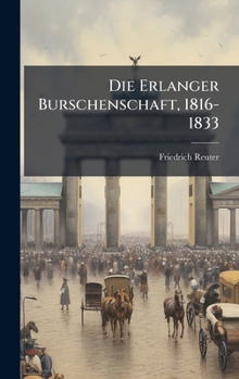 Hardcover Die Erlanger Burschenschaft, 1816-1833 [German] Book
