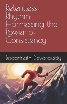 Paperback Relentless Rhythm: Harnessing the Power of Consistency Book