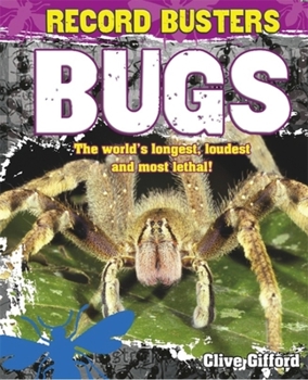 Paperback Record Busters: Bugs: The World's Longest, Loudest and Most Lethal! Book