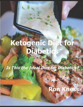 Paperback Ketogenic Diet for Diabetics: Is This the Ideal Diet for Diabetics? Book