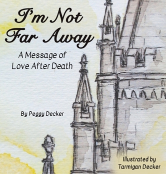 Hardcover I'm Not Far Away: A Message of Love After Death Book