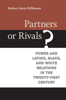 Hardcover Partners or Rivals?: Power and Latino, Black, and White Relations in the Twenty-First Century Book