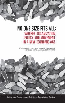Paperback No One Size Fits All: Worker Organization, Policy, and Movement in a New Economic Age Book