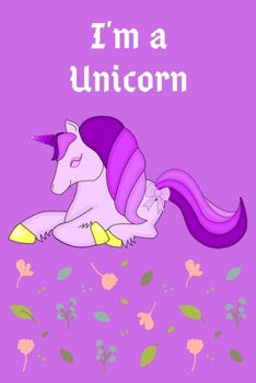 I'm a Unicorn notebook:: Journals To Write In For Girls & Boys,