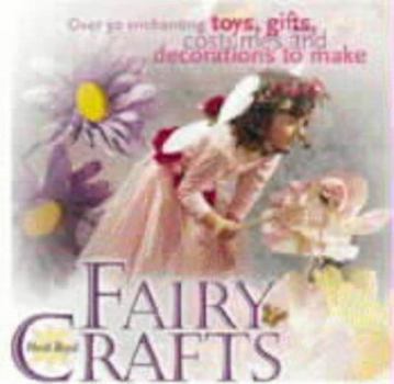 Hardcover Fairy Crafts: 22 Enchanting Toys, Gifts, Costumes and Party Decorations Book