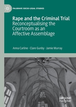 Paperback Rape and the Criminal Trial: Reconceptualising the Courtroom as an Affective Assemblage Book