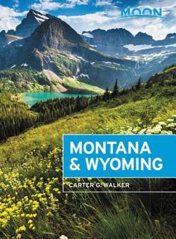 Paperback Moon Montana & Wyoming: With Yellowstone and Glacier National Parks Book