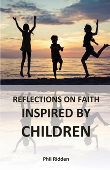 Paperback Reflections on Faith Inspired by Children Book