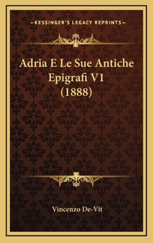 Hardcover Adria E Le Sue Antiche Epigrafi V1 (1888) [Italian] Book