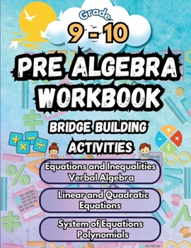 Summer Math Pre Algebra Workbook Grade 9-10 Bridge Building Activities: 9th to 10th Grade Summer Pre Algebra Essential Skills Practice Worksheets (Math Bridge Building Activities)