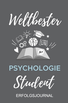 WELTBESTER PSYCHOLOGIE STUDENT ERFOLGSJOURNAL: A5 ERFOLGSJOURNAL 2020 Geschenk für Psychologie Studenten | zukünftige Psychologen | zum Studienstart | ... | witzige Geschenkidee (German Edition)