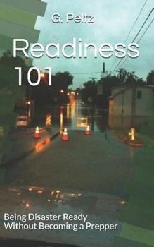 Paperback Readiness 101: Being Disaster Ready Without Becoming a Prepper Book