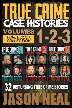 Paperback True Crime Case Histories - (Books 1, 2, & 3): 32 Disturbing True Crime Stories (3 Book True Crime Collection): 32 Disturbing True Crime Stories Book
