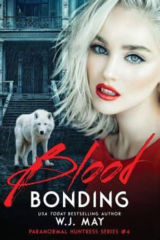 Blood Bonding - Book #4 of the Paranormal Huntress