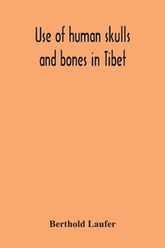 Paperback Use Of Human Skulls And Bones In Tibet Book