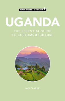 Uganda - Culture Smart!: The Essential Guide to Customs & Culture - Book  of the Culture Smart!