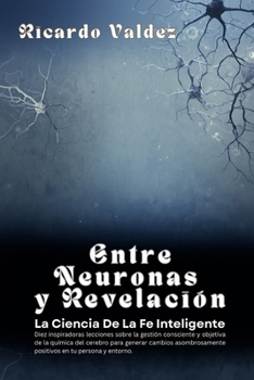 Paperback Entre Neuronas Y Revelación: La Ciencia de Una Fe Inteligente [Spanish] Book