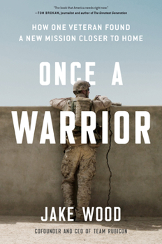 Hardcover Once a Warrior: How One Veteran Found a New Mission Closer to Home Book