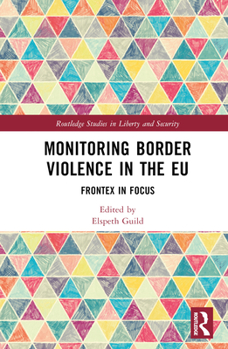 Hardcover Monitoring Border Violence in the EU: Frontex in Focus Book