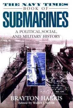 Paperback The Navy Times Book of Submarines: A Political, Social Andmilitary His Book