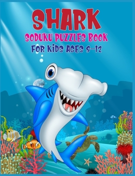 Paperback Shark Soduku Puzzles Book For Kids Ages 8-12: Soduku Puzzles Activity Book For Kids - 220 Soduku Puzzles Easy to Hard - A Brain Challenge Game For Sma Book