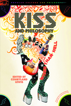 Kiss and Philosophy - Book #134 of the Popular Culture and Philosophy