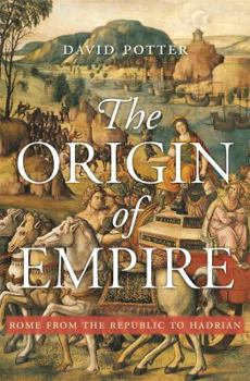 Hardcover The Origin of Empire: Rome from the Republic to Hadrian Book