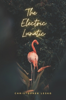 Paperback The Electric Lunatic Book