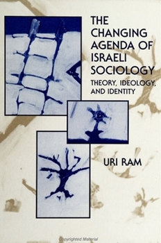 Paperback The Changing Agenda of Israeli Sociology: Theory, Ideology, and Identity Book